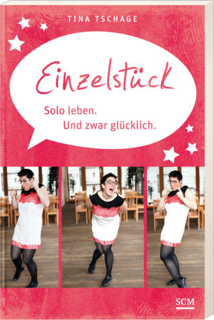 Tina Tschage - Einzelstück. Solo leben. Und zwar glücklich