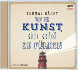 Thomas Härry - Von der Kunst, sich selbst zu führen (MP3-CD)