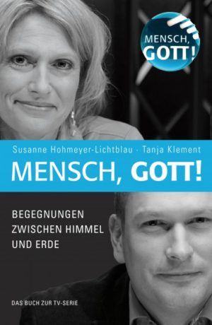 Susanne Hohmeyer- Lichtblau, Tanja Klement - Mensch, Gott!