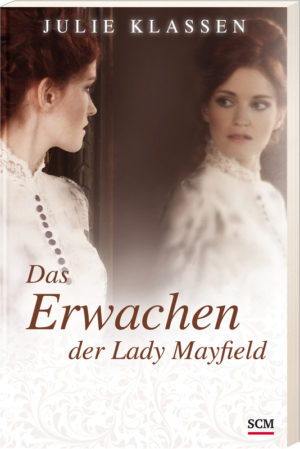 Julie Klassen - Das Erwachen der Lady Mayfield
