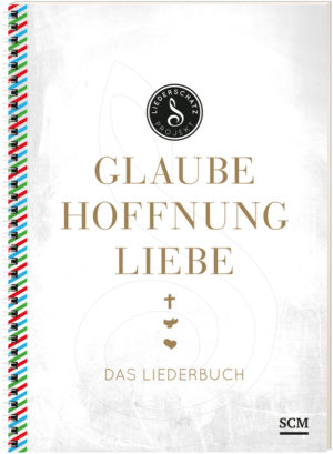 Albert Frey, Lothar Kosse - Glaube, Hoffnung, Liebe: Das Liederbuch
