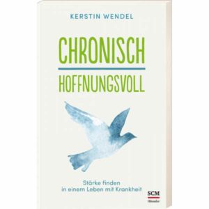 Kerstin Wendel - Chronisch hoffnungsvoll