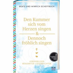 Winrich Scheffbuch, Beate Scheffbuch - Den Kummer sich vom Herzen singen & Dennoch fröhlich singen