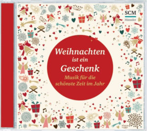 Weihnachten ist ein Geschenk - Musik für die schönste Zeit im Jahr