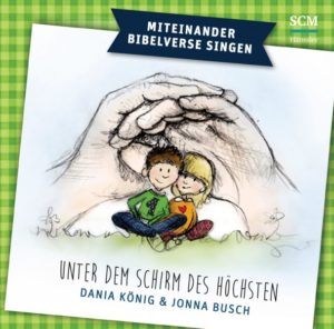 Dania König, Jonna Busch - Unter dem Schirm des Höchsten: Miteinander Bibelverse singen