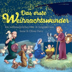 Oliver Fietz, Irene Fietz - Das erste Weihnachtswunder