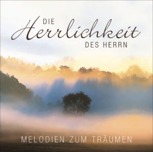 Die Herrlichkeit des Herrn - Melodien zum Träumen