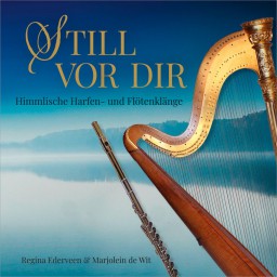 Regina Ederveen, Marjolein de Wit - Still vor dir: Himmlische Harfen- und Flötenklänge