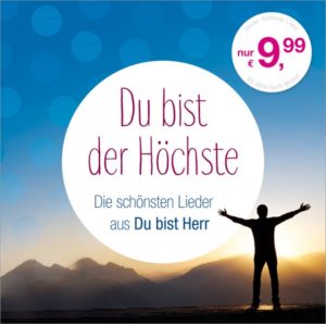 Du bist der Höchste - Die schönsten Lieder aus "Du bist Herr"