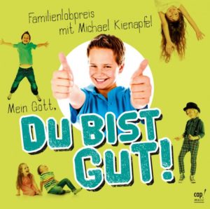 Michael Kienapfel - Mein Gott, du bist gut!