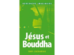 Ravi Zacharias - Jésus et Bouddha