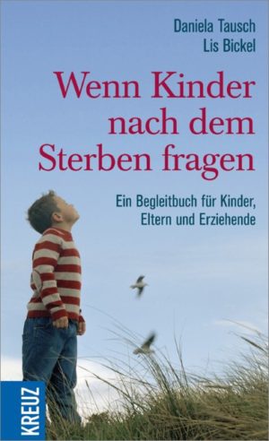 Daniela Tausch, Lis Bickel - Wenn Kinder nach dem Sterben fragen
