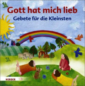Gott hat mich lieb - Gebete für die Kleinsten