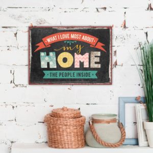 Metallschild: What I love most about my home: the people inside.