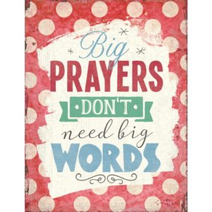 Metallschild: Big prayers don`t need big words.