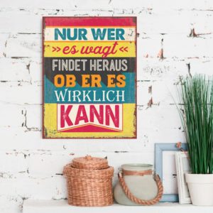 Metallschild: Nur wer es wagt, findet heraus, ob er es wirklich kann.