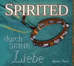 Friends Of Jesus, Corinna Ahrend - Spirited: durch seine Liebe