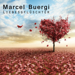 Marcel Buergi - Liebesgflüschter