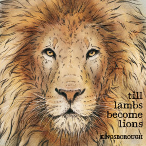 Kingsborough - Till Lambs Become Lions