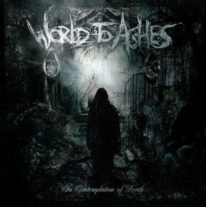 World To Ashes - In Contemplation of Death