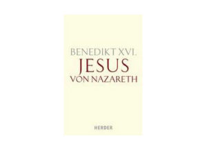 Benedikt XVI. - Jesus von Nazareth
