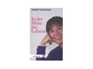 Margot Kässmann - In der Mitte des Lebens