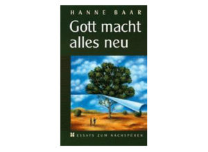 Hanne Baar - Gott macht alles neu