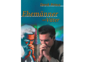 Derek Prince - Ehemänner und Väter