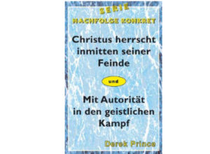 Derek Prince - Christus herrscht inmitten seiner Feinde