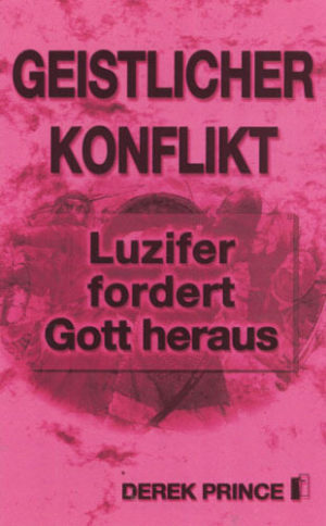 Derek Prince - Geistlicher Konflikt: Luzifer fordert Gott heraus