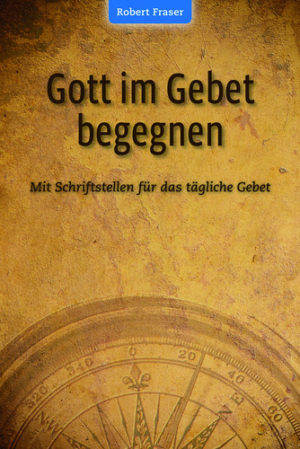 Robert Fraser - Gott im Gebet begegnen