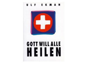 Ulf Ekman - Gott will alle heilen
