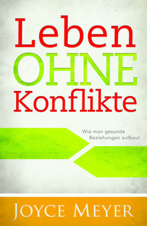 Joyce Meyer - Leben ohne Konflikte