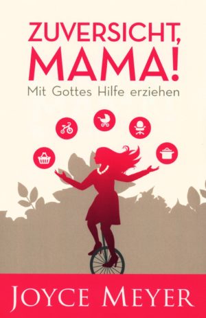 Joyce Meyer - Zuversicht, Mama!