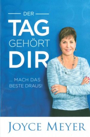 Joyce Meyer - Der Tag gehört dir
