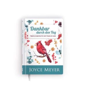 Joyce Meyer - Dankbar durch den Tag
