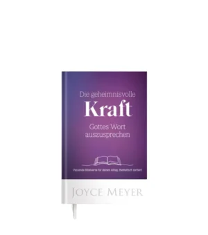 Joyce Meyer - Die geheimnisvolle Kraft von Gottes Wort aussprechen