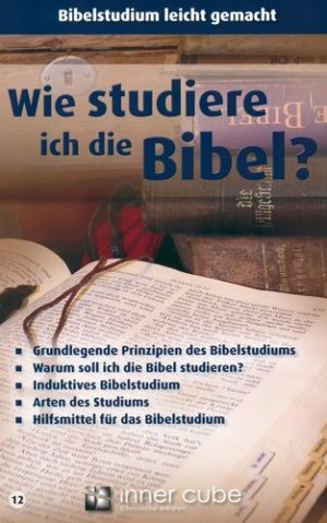 Bibelstudium leicht gemacht - Wie studiere ich die Bibel?