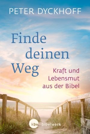 Peter Dyckhoff - Finde deinen Weg!