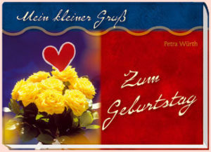 Petra Würth - Mein kleiner Gruss zum Geburtstag