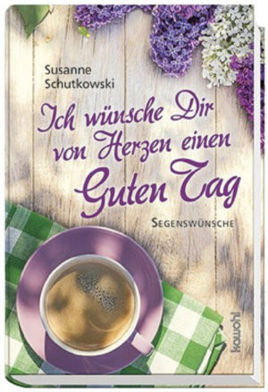 Susanne Schutkowski - Ich wünsche Dir von Herzen einen Guten Tag