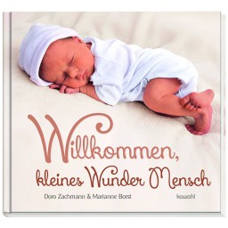 Doro Zachmann - Willkommen, kleines Wunder Mensch