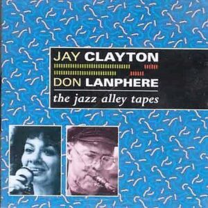 Don Lanphere, Jay Clayton - The Jazz Alley Tapes