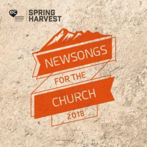 Spring Harvest Newsongs For The Church 2018