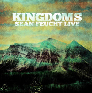Sean Feucht - Kingdoms: Sean Feucht Live
