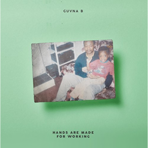 Guvna B - Hands are Made for Working