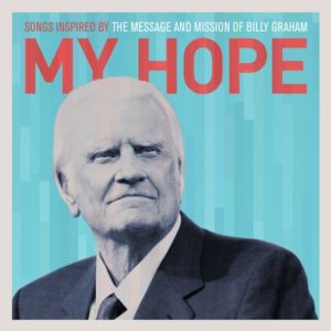 My Hope: Songs Inspired by the Message and Mission of Billy Grah