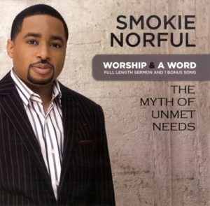 Smokie Norful - Worship & A Word: The Myth Of Unmet Needs