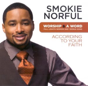Smokie Norful - Worship & A Word: According To Your Faith