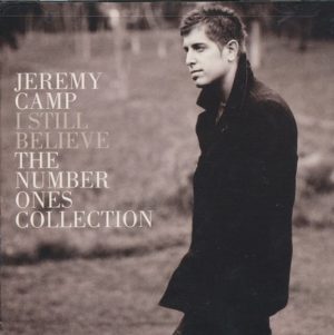 Jeremy Camp - I Still Believe: The Number Ones Collection